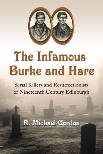 Book cover of: Infamous Burke and Hare. By: R. Michael Gordon