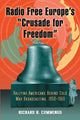Book cover of: Radio Free Europe's "Crusade for Freedom". By: Richard H. Cummings