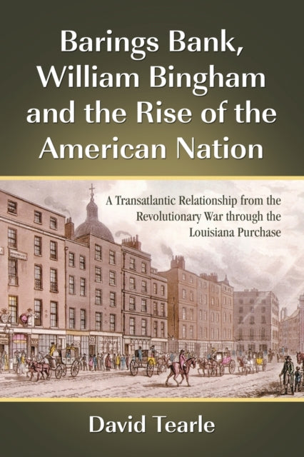 Barings Bank, William Bingham and the Rise of the American Nation