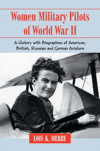 Book cover of: Women Military Pilots of World War II. By: Lois K. Merry