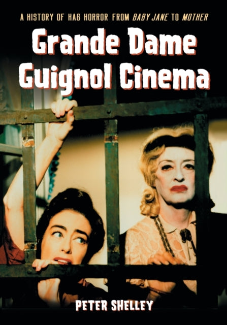 Book cover of: Grande Dame Guignol Cinema. By: Peter Shelley
