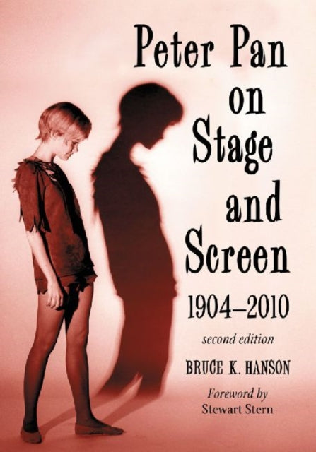 Book cover of: Peter Pan on Stage and Screen, 1904-2010, 2d ed.. By: Bruce K. Hanson
