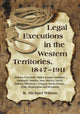 Book cover of: Legal Executions in the Western Territories, 1847-1911. By: R. Michael Wilson