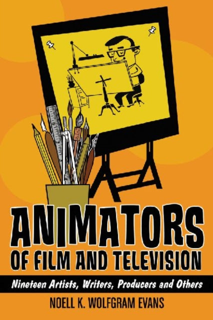 Book cover of: Animators of Film and Television. By: Noell K. Wolfgram Evans