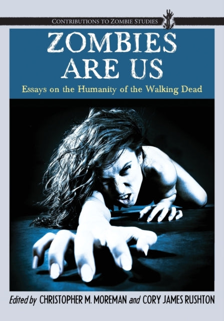 Book cover of: Zombies Are Us. By: Christopher M. Moreman