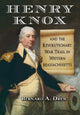 Book cover of: Henry Knox and the Revolutionary War Trail in Western Massachusetts. By: Bernard A. Drew