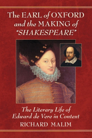 Earl of Oxford and the Making of "Shakespeare"