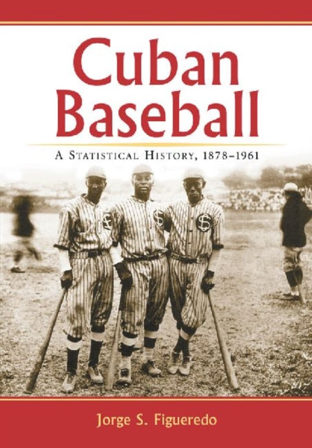 Book cover of: Cuban Baseball. By: Jorge S. Figueredo