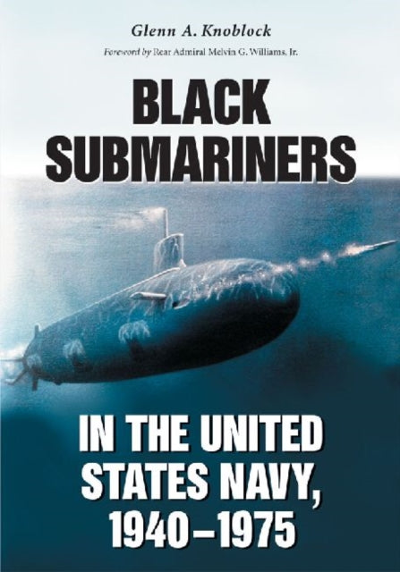 Book cover of: Black Submariners in the United States Navy, 1940-1975. By: Glenn A. Knoblock