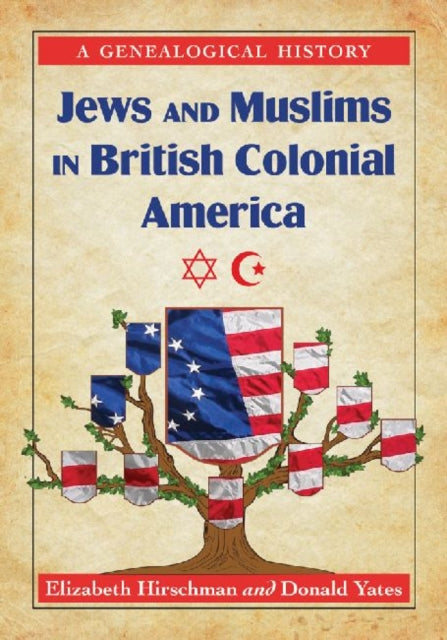 Book cover of: Jews and Muslims in British Colonial America. By: Elizabeth Caldwell Hirschman