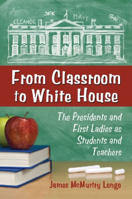 Book cover of: From Classroom to White House. By: James McMurtry Longo