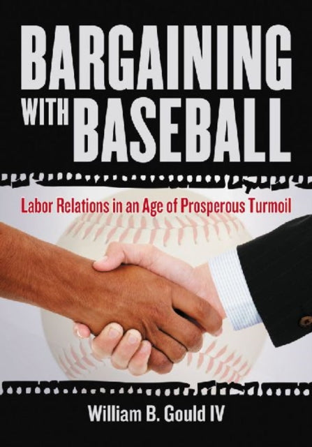 Book cover of: Bargaining with Baseball. By: William B. Gould