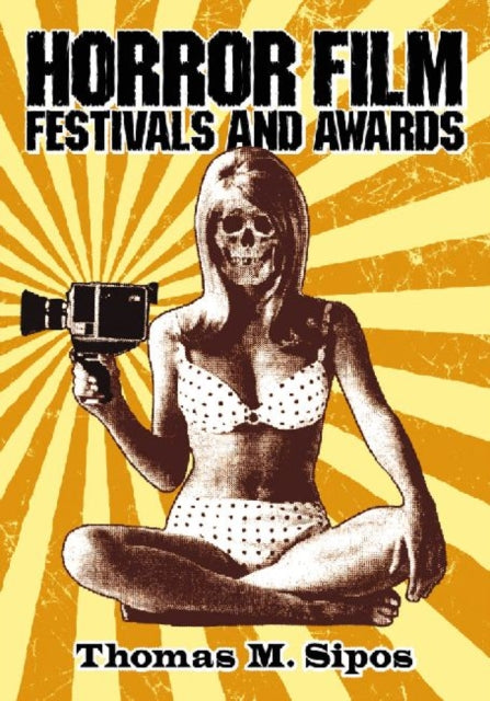 Book cover of: Horror Film Festivals and Awards. By: Thomas M. Sipos
