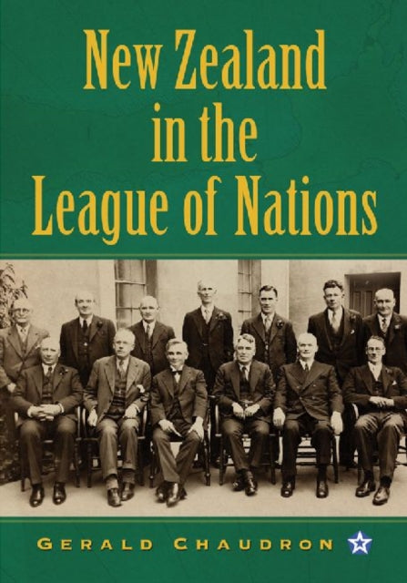 Book cover of: New Zealand in the League of Nations. By: Gerald Chaudron