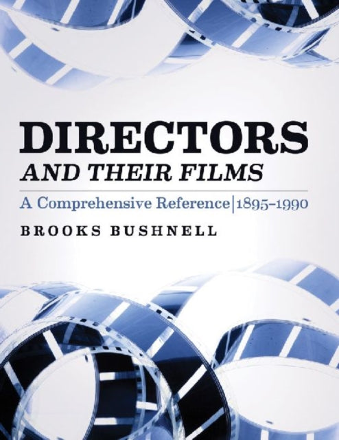 Book cover of: Directors and Their Films. By: Brooks Bushnell