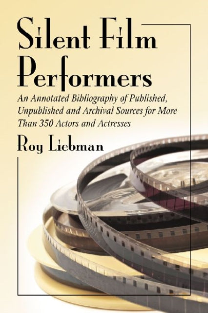 Book cover of: Silent Film Performers. By: Roy Liebman