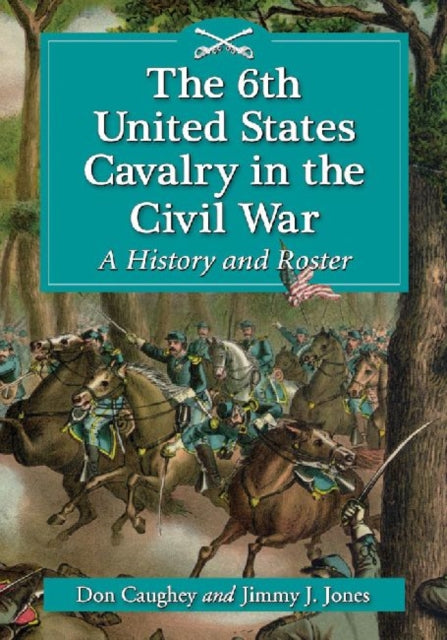 Book cover of: 6th United States Cavalry in the Civil War