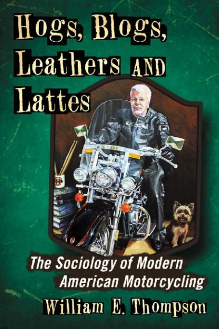 Book cover of: Hogs, Blogs, Leathers and Lattes