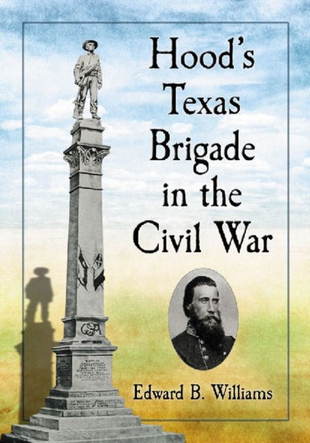 Book cover of: Hood's Texas Brigade in the Civil War. By: Edward B. Williams