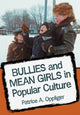Book cover of: Bullies and Mean Girls in Popular Culture. By: Patrice A. Oppliger
