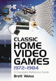 Book cover of: Classic Home Video Games, 1972-1984. By: Brett Weiss