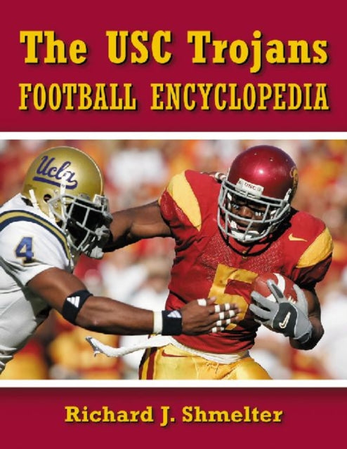 Book cover of: USC Trojans Football Encyclopedia. By: Richard J. Shmelter