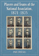 Book cover of: Players and Teams of the National Association, 1871-1875