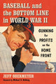 Book cover of: Baseball and the Bottom Line in World War II. By: Jeff Obermeyer