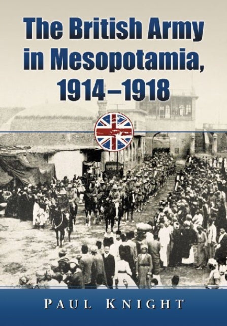 Book cover of: British Army in Mesopotamia, 1914-1918