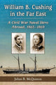 Book cover of: William B. Cushing in the Far East