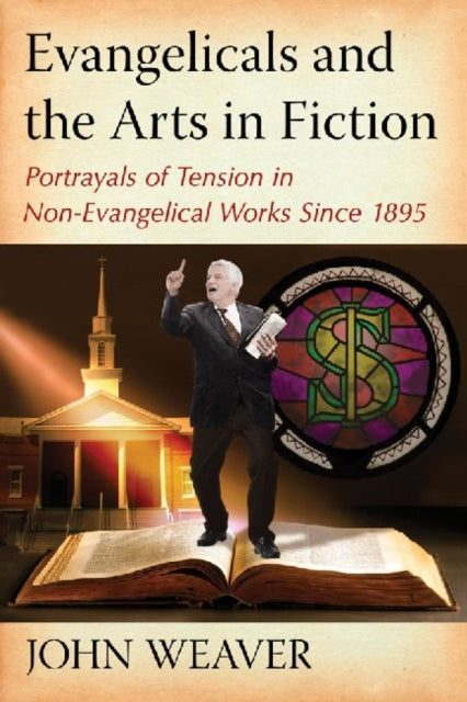 Book cover of: Evangelicals and the Arts in Fiction. By: Weaver, John