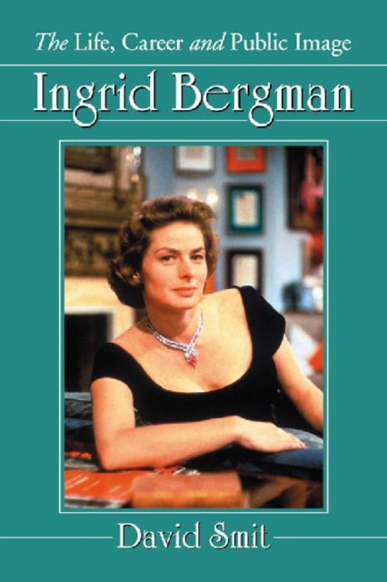 Book cover of: Ingrid Bergman. By: David Smit