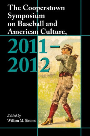 The Cooperstown Symposium on Baseball and American Culture, 2011-2012