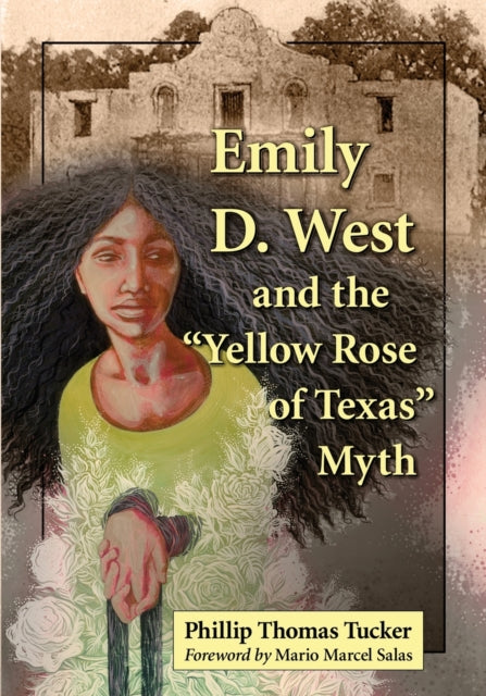 Emily D. West and the "Yellow Rose of Texas" Myth