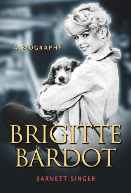 Book cover of: Brigitte Bardot. By: Barnett Singer