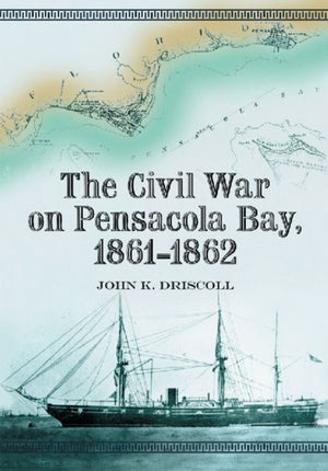 Civil War on Pensacola Bay, 1861-1862