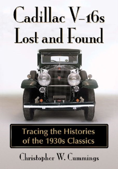 Book cover of: Cadillac V-16s Lost and Found. By: Christopher W. Cummings