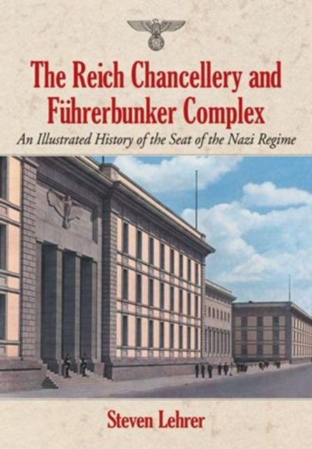 Book cover of: Reich Chancellery and Fuhrerbunker Complex. By: Steven Lehrer