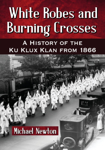 Book cover of: White Robes and Burning Crosses. By: Newton, Michael
