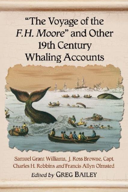Book cover of: "The Voyage of the F.H. Moore" and Other 19th Century Whaling Accounts. By: Samuel Grant Williams
