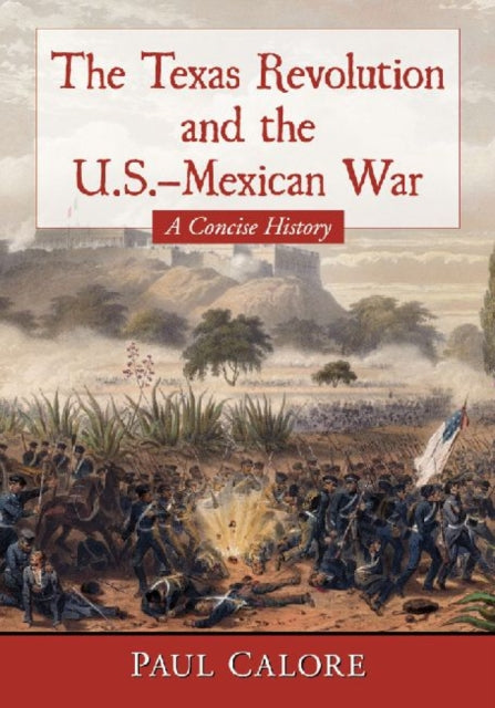 Book cover of: Texas Revolution and the U.S.-Mexican War. By: Paul Calore