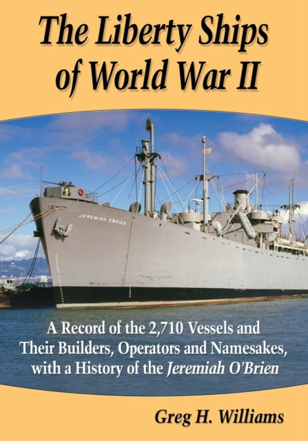 Book cover of: Liberty Ships of World War II. By: Greg H. Williams