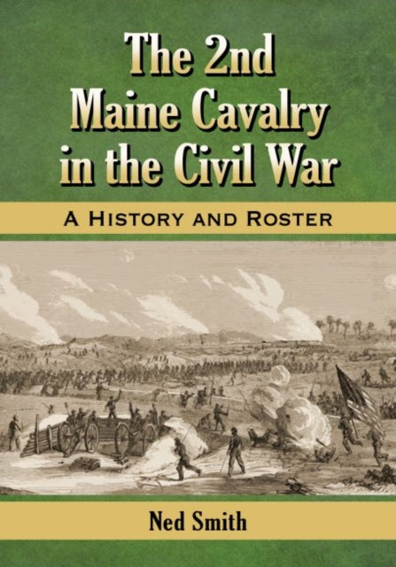Book cover of: 2nd Maine Cavalry in the Civil War. By: Ned Smith