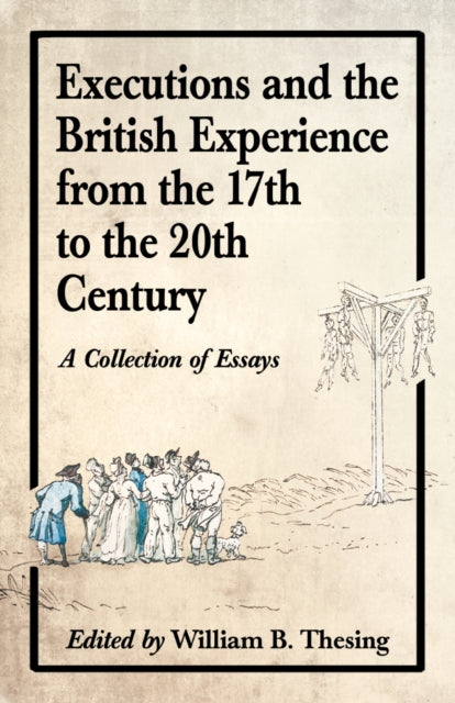 Book cover of: Executions and the British Experience from the 17th to the 20th Century. By: William B. Thesing