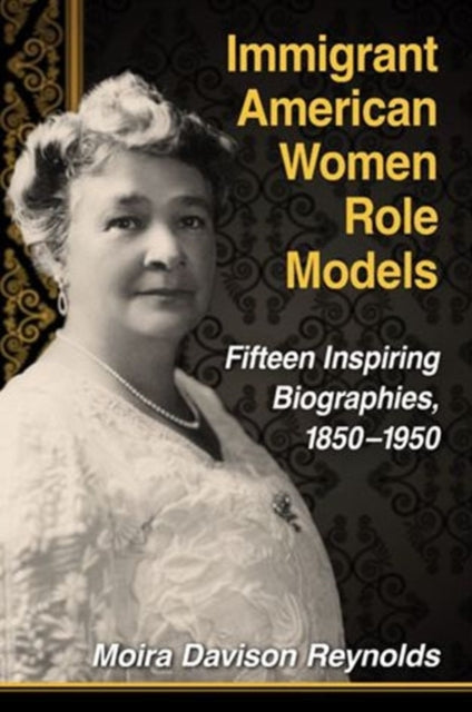 Book cover of: Immigrant American Women Role Models. By: Moira Davison Reynolds
