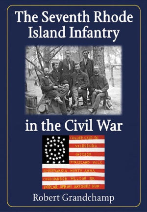 The Seventh Rhode Island Infantry in the Civil War