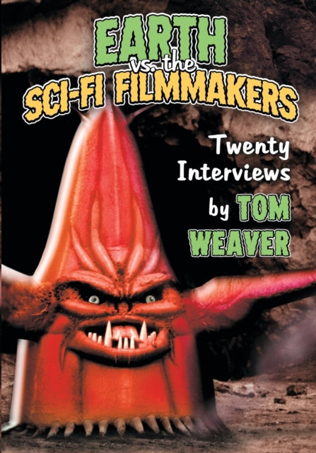 Book cover of: Earth vs. the Sci-Fi Filmmakers. By: Tom Weaver
