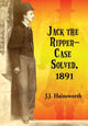 Book cover of: Jack the Ripper--Case Solved, 1891. By: J. J. Hainsworth