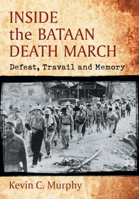 Book cover of: Inside the Bataan Death March. By: Kevin C. Murphy