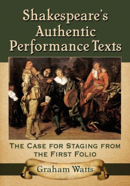 Book cover of: Shakespeare's Authentic Performance Texts. By: Graham Watts